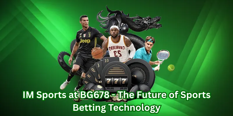 IM Sports at BG678 - The Future of Sports Betting Technology