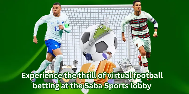 Experience the thrill of virtual football betting at the Saba Sports lobby