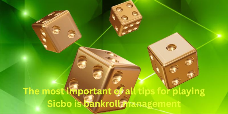 The most important of all tips for playing Sicbo is bankroll management