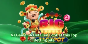 V7 Game Review: A Detailed Look at this Top Betting Site