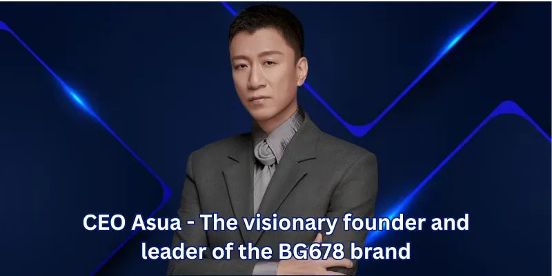 CEO Asua - The visionary founder and leader of the BG678 brand